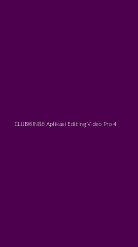 Tampilan Antarmuka Aplikasi Clubwin88 Aplikasi Editing Video Pro - 4