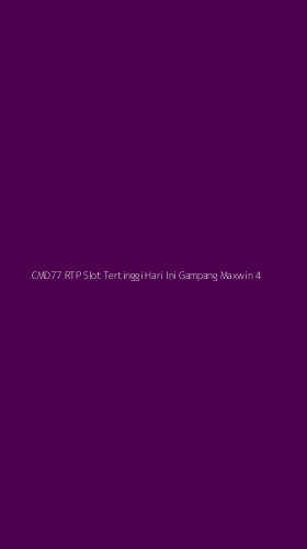 Tampilan Antarmuka Aplikasi Cmd77 Rtp Slot Tertinggi Hari Ini Gampang Maxwin - 4