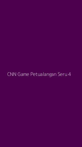 Tampilan Antarmuka Aplikasi Cnn Game Petualangan Seru - 4