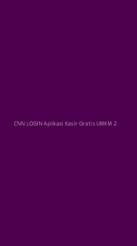 Tampilan Antarmuka Aplikasi Cnn Login Aplikasi Kasir Gratis Umkm - 2