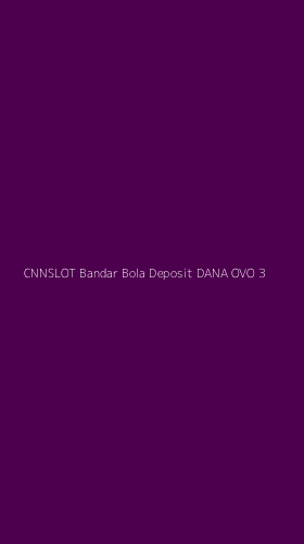 Tampilan Antarmuka Aplikasi Cnnslot Bandar Bola Deposit Dana Ovo - 3