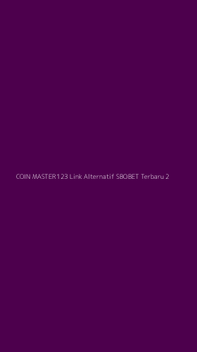 Tampilan Antarmuka Aplikasi Coin Master123 Link Alternatif Sbobet Terbaru - 2