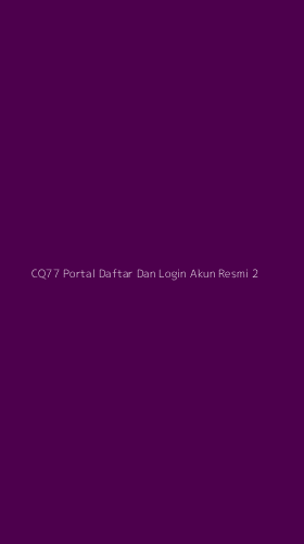 Tampilan Antarmuka Aplikasi Cq77 Portal Daftar Dan Login Akun Resmi - 2