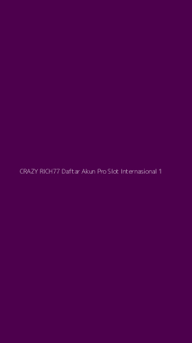 Tampilan Antarmuka Aplikasi Crazy Rich77 Daftar Akun Pro Slot Internasional - 1