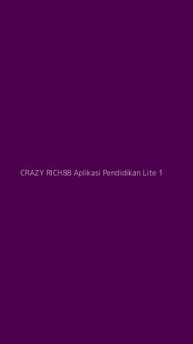 Tampilan Antarmuka Aplikasi Crazy Rich88 Aplikasi Pendidikan Lite - 1