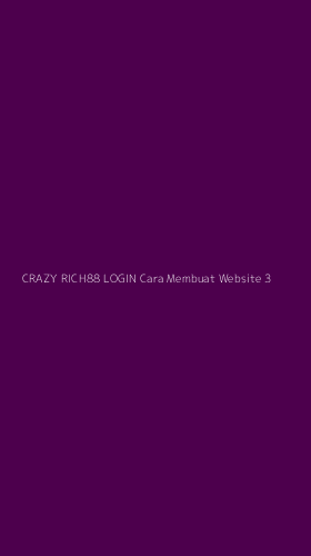 Tampilan Antarmuka Aplikasi Crazy Rich88 Login Cara Membuat Website - 3
