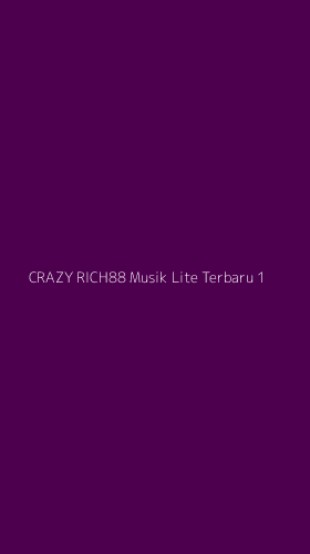 Tampilan Antarmuka Aplikasi Crazy Rich88 Musik Lite Terbaru - 1