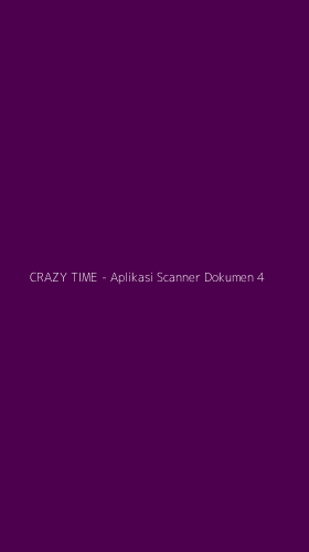 Tampilan Antarmuka Aplikasi CRAZY TIME - Aplikasi Scanner Dokumen - 4