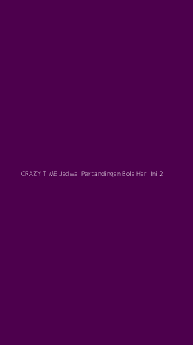 Tampilan Antarmuka Aplikasi Crazy Time Jadwal Pertandingan Bola Hari Ini - 2