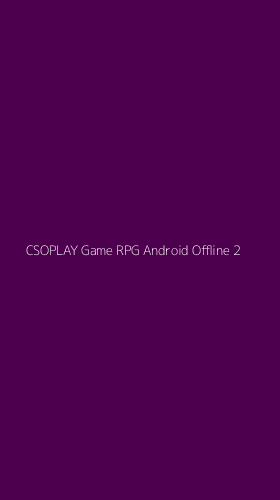 Tampilan Antarmuka Aplikasi Csoplay Game Rpg Android Offline - 2