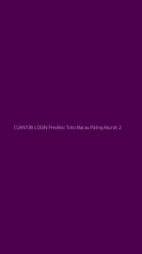 Tampilan Antarmuka Aplikasi Cuan138 Login Prediksi Toto Macau Paling Akurat - 2