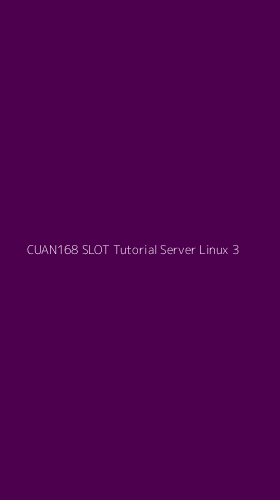 Tampilan Antarmuka Aplikasi Cuan168 Slot Tutorial Server Linux - 3