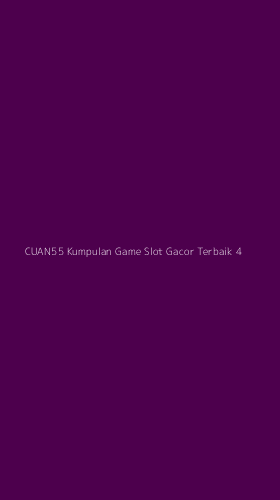 Tampilan Antarmuka Aplikasi Cuan55 Kumpulan Game Slot Gacor Terbaik - 4