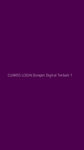 Tampilan Antarmuka Aplikasi Cuan55 Login Dompet Digital Terbaik - 1