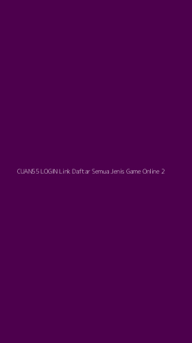 Tampilan Antarmuka Aplikasi Cuan55 Login Link Daftar Semua Jenis Game Online - 2