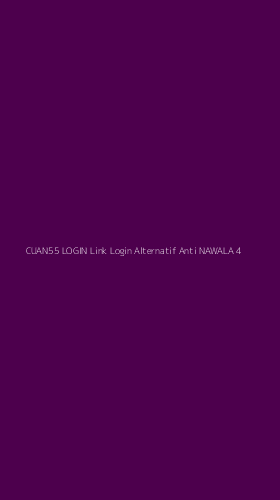 Tampilan Antarmuka Aplikasi Cuan55 Login Link Login Alternatif Anti Nawala - 4