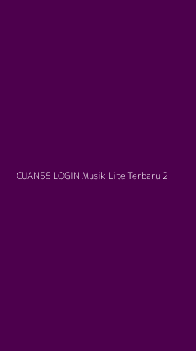 Tampilan Antarmuka Aplikasi Cuan55 Login Musik Lite Terbaru - 2