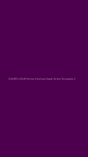 Tampilan Antarmuka Aplikasi Cuan55 Login Portal Informasi Game Online Terupdate - 2