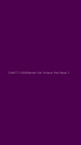 Tampilan Antarmuka Aplikasi Cuan777 Login Bandar Slot Terbesar Pasti Bayar - 2