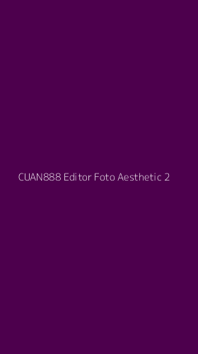 Tampilan Antarmuka Aplikasi Cuan888 Editor Foto Aesthetic - 2
