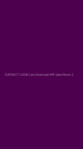 Tampilan Antarmuka Aplikasi Cukong77 Login Cara Download Apk Game Resmi - 2