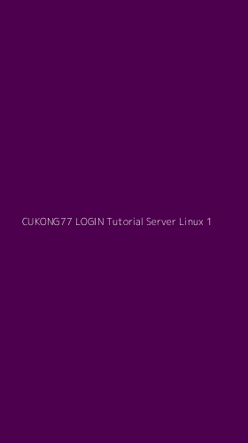 Tampilan Antarmuka Aplikasi Cukong77 Login Tutorial Server Linux - 1