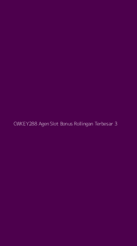 Tampilan Antarmuka Aplikasi Cwkey288 Agen Slot Bonus Rollingan Terbesar - 3