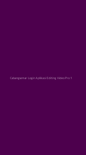 Tampilan Antarmuka Aplikasi Cabangsemar Login Aplikasi Editing Video Pro - 1