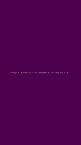 Tampilan Antarmuka Aplikasi Cabangtoto Online Rtp Slot Tertinggi Hari Ini Gampang Maxwin - 4