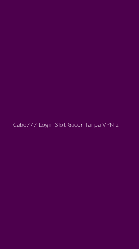 Tampilan Antarmuka Aplikasi Cabe777 Login Slot Gacor Tanpa Vpn - 2