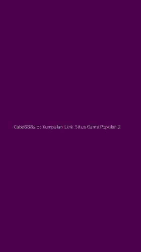 Tampilan Antarmuka Aplikasi Cabe888slot Kumpulan Link Situs Game Populer - 2