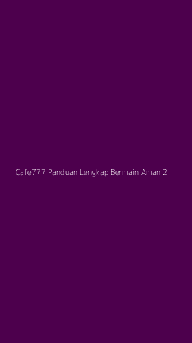 Tampilan Antarmuka Aplikasi Cafe777 Panduan Lengkap Bermain Aman - 2