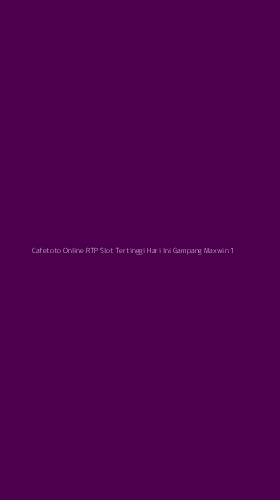 Tampilan Antarmuka Aplikasi Cafetoto Online Rtp Slot Tertinggi Hari Ini Gampang Maxwin - 1