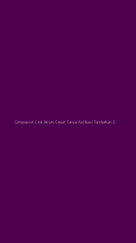 Tampilan Antarmuka Aplikasi Cahayaslot Link Akses Cepat Tanpa Aplikasi Tambahan - 2