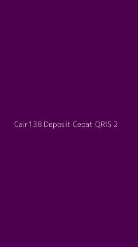 Tampilan Antarmuka Aplikasi Cair138 Deposit Cepat Qris - 2
