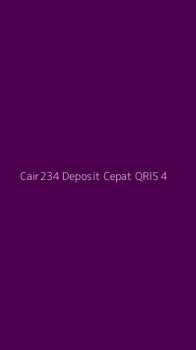 Tampilan Antarmuka Aplikasi Cair234 Deposit Cepat Qris - 4