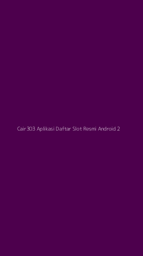 Tampilan Antarmuka Aplikasi Cair303 Aplikasi Daftar Slot Resmi Android - 2