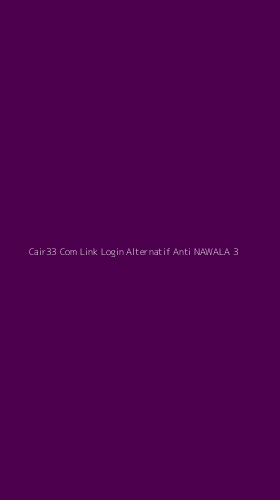 Tampilan Antarmuka Aplikasi Cair33 Com Link Login Alternatif Anti Nawala - 3