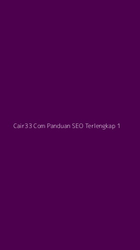 Tampilan Antarmuka Aplikasi Cair33 Com Panduan Seo Terlengkap - 1
