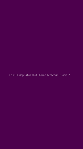 Tampilan Antarmuka Aplikasi Cair33 Wap Situs Multi Game Terbesar Di Asia - 2