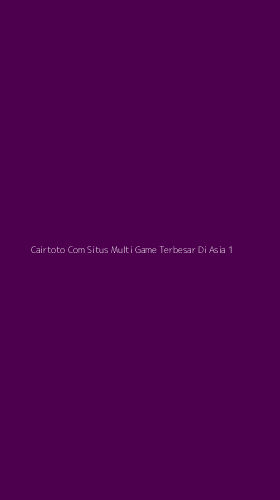 Tampilan Antarmuka Aplikasi Cairtoto Com Situs Multi Game Terbesar Di Asia - 1