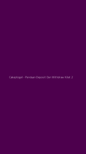 Tampilan Antarmuka Aplikasi Cakeptogel - Panduan Deposit Dan Withdraw Kilat - 2
