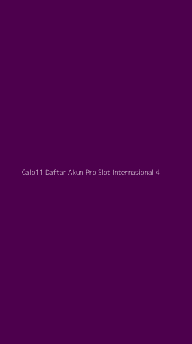 Tampilan Antarmuka Aplikasi Calo11 Daftar Akun Pro Slot Internasional - 4