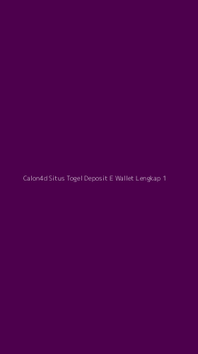 Tampilan Antarmuka Aplikasi Calon4d Situs Togel Deposit E Wallet Lengkap - 1