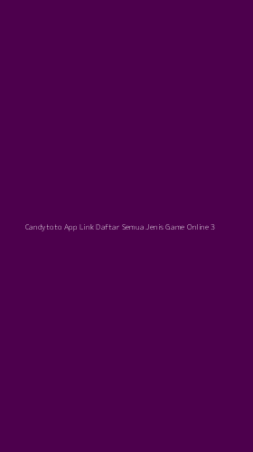 Tampilan Antarmuka Aplikasi Candytoto App Link Daftar Semua Jenis Game Online - 3