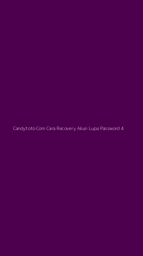 Tampilan Antarmuka Aplikasi Candytoto Com Cara Recovery Akun Lupa Password - 4