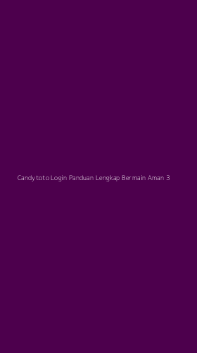 Tampilan Antarmuka Aplikasi Candytoto Login Panduan Lengkap Bermain Aman - 3