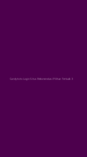 Tampilan Antarmuka Aplikasi Candytoto Login Situs Rekomendasi Pilihan Terbaik - 3