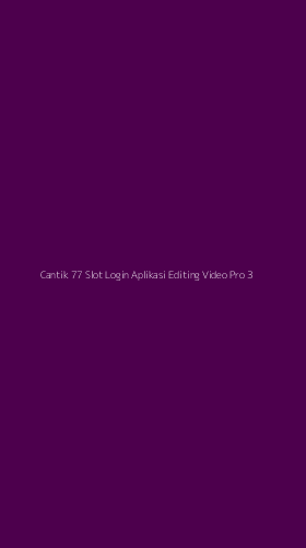 Tampilan Antarmuka Aplikasi Cantik 77 Slot Login Aplikasi Editing Video Pro - 3