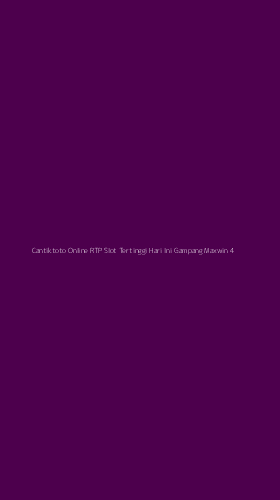 Tampilan Antarmuka Aplikasi Cantiktoto Online Rtp Slot Tertinggi Hari Ini Gampang Maxwin - 4